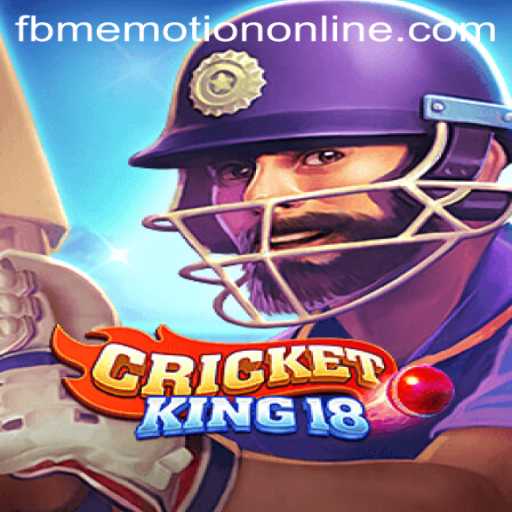 Mastering CricketKing18: A Comprehensive Guide with FBM Emotion PH